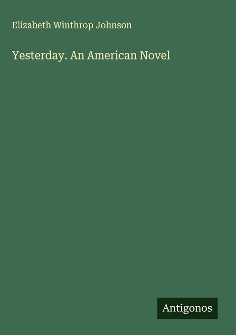 Elizabeth Winthrop Johnson: Yesterday. An American Novel, Buch
