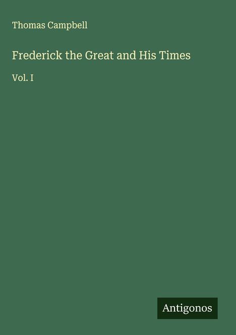Thomas Campbell: Frederick the Great and His Times, Buch