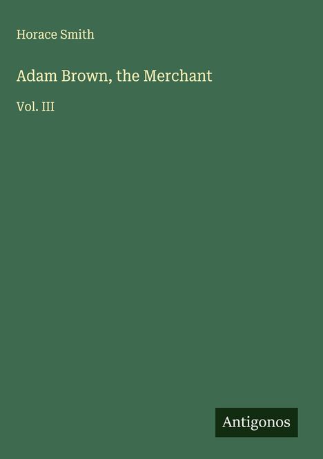 Horace Smith: Adam Brown, the Merchant, Buch