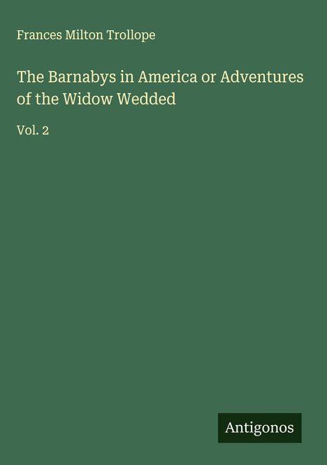 Frances Milton Trollope: The Barnabys in America or Adventures of the Widow Wedded, Buch
