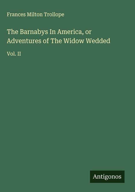 Frances Milton Trollope: The Barnabys In America, or Adventures of The Widow Wedded, Buch