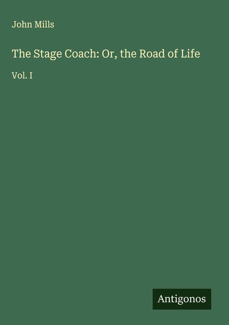 John Mills: The Stage Coach: Or, the Road of Life, Buch