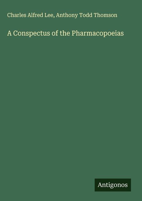 Charles Alfred Lee: A Conspectus of the Pharmacopoeias, Buch