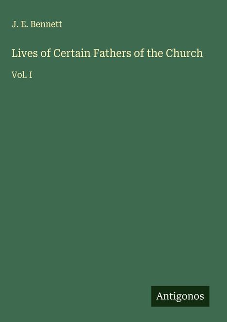 J. E. Bennett: Lives of Certain Fathers of the Church, Buch