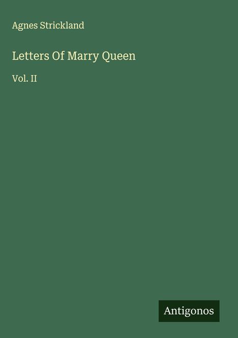 Agnes Strickland: Letters Of Marry Queen, Buch