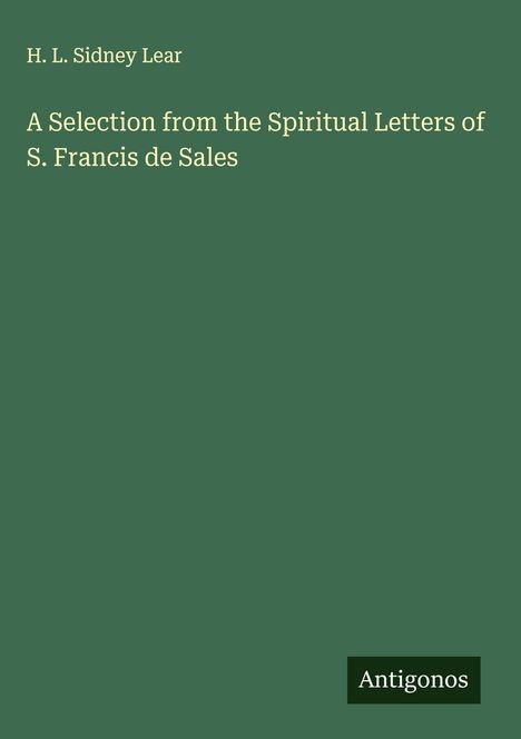 H. L. Sidney Lear: A Selection from the Spiritual Letters of S. Francis de Sales, Buch