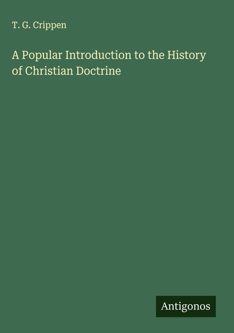 T. G. Crippen: A Popular Introduction to the History of Christian Doctrine, Buch