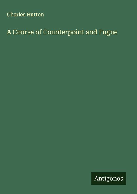 Charles Hutton: A Course of Counterpoint and Fugue, Buch
