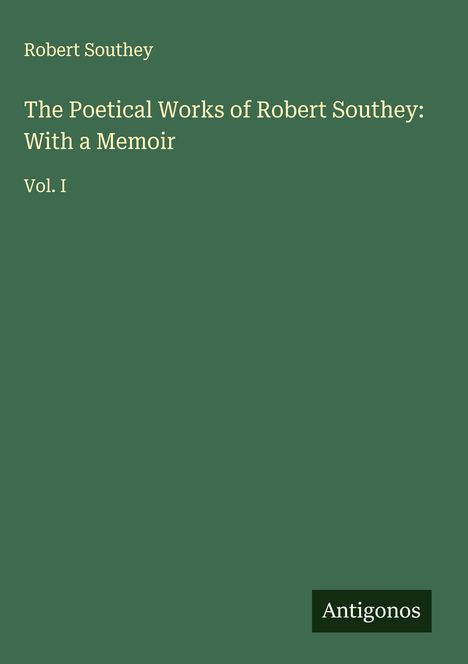 Robert Southey: The Poetical Works of Robert Southey: With a Memoir, Buch