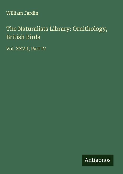 William Jardin: The Naturalists Library: Ornithology, British Birds, Buch