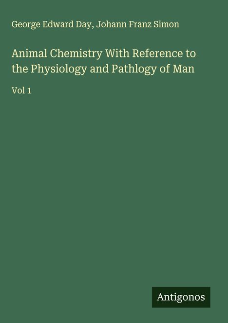 George Edward Day: Animal Chemistry With Reference to the Physiology and Pathlogy of Man, Buch
