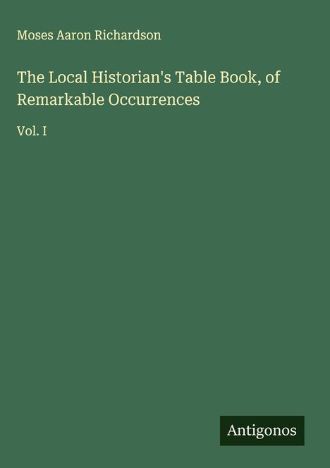 Moses Aaron Richardson: The Local Historian's Table Book, of Remarkable Occurrences, Buch