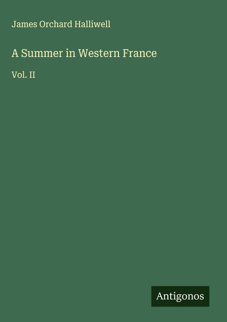 James Orchard Halliwell: A Summer in Western France, Buch