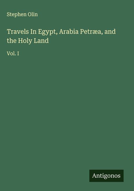 Stephen Olin: Travels In Egypt, Arabia Petræa, and the Holy Land, Buch