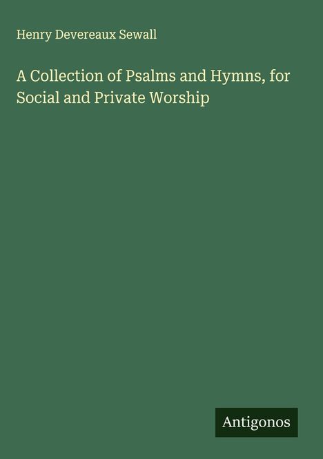 Henry Devereaux Sewall: A Collection of Psalms and Hymns, for Social and Private Worship, Buch