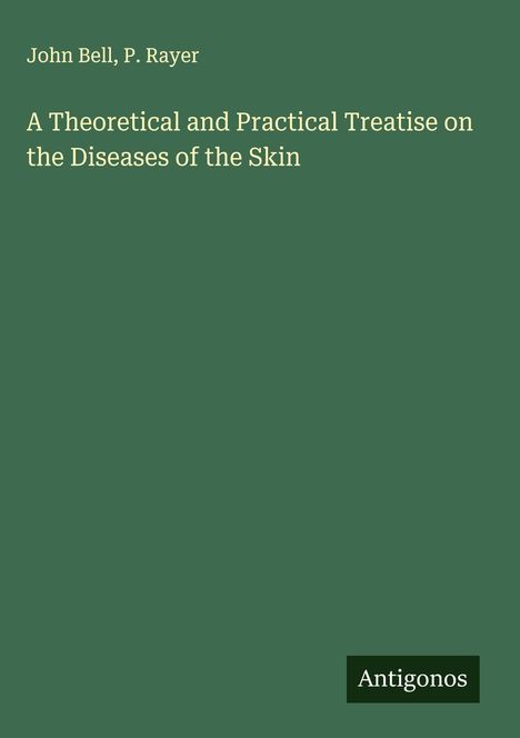 John Bell: A Theoretical and Practical Treatise on the Diseases of the Skin, Buch