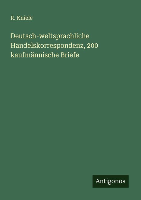 R. Kniele: Deutsch-weltsprachliche Handelskorrespondenz, 200 kaufmännische Briefe, Buch
