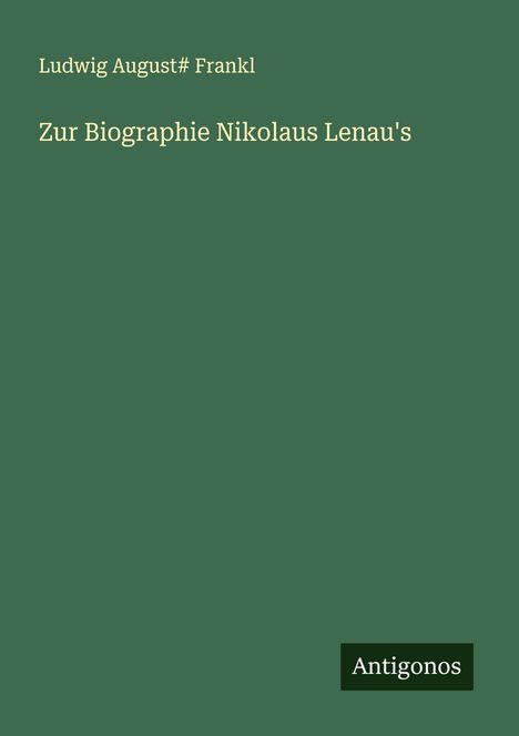 Ludwig August Frankl: Zur Biographie Nikolaus Lenau's, Buch