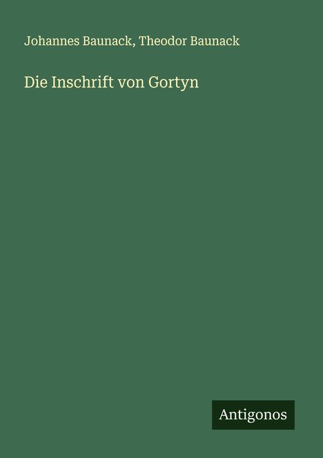 Johannes Baunack: Die Inschrift von Gortyn, Buch