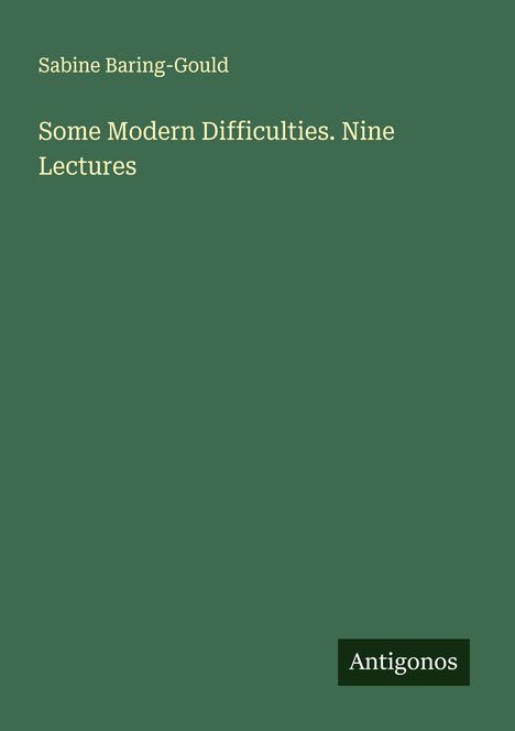 Sabine Baring-Gould: Some Modern Difficulties. Nine Lectures, Buch