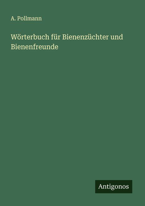 A. Pollmann: Wörterbuch für Bienenzüchter und Bienenfreunde, Buch