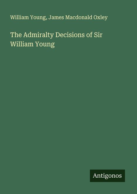 William Young: The Admiralty Decisions of Sir William Young, Buch