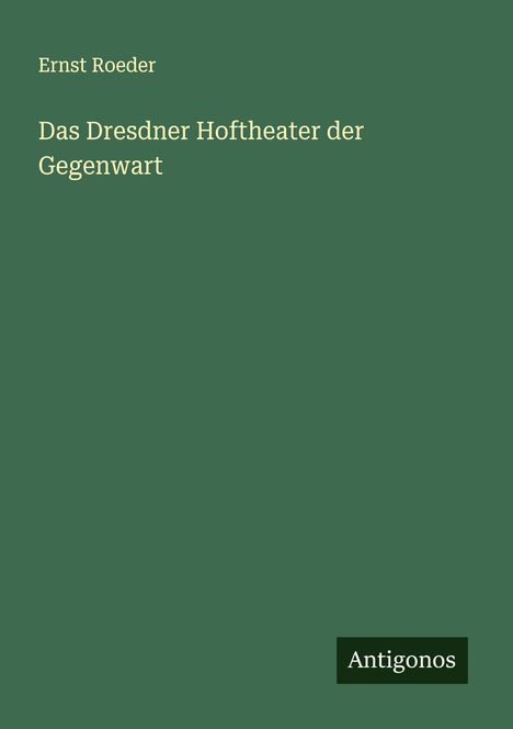 Ernst Roeder: Das Dresdner Hoftheater der Gegenwart, Buch