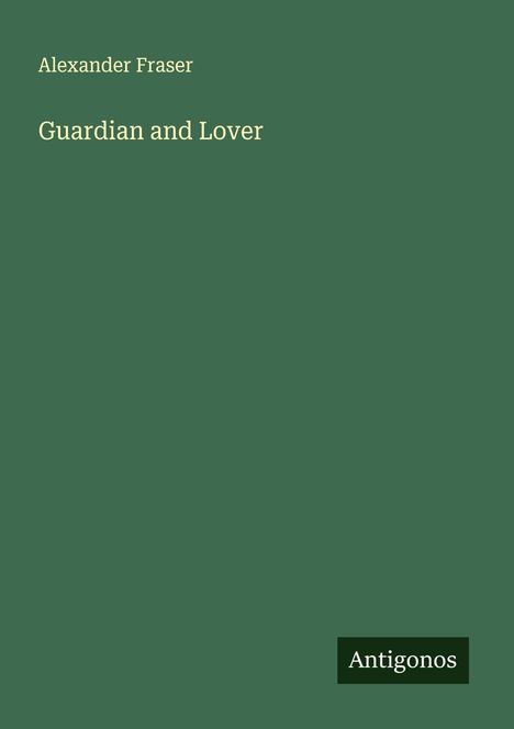 Alexander Fraser: Guardian and Lover, Buch