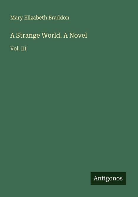 Mary Elizabeth Braddon: A Strange World. A Novel, Buch