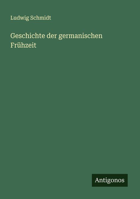 Ludwig Schmidt: Geschichte der germanischen Frühzeit, Buch