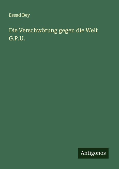 Essad Bey: Die Verschwörung gegen die Welt G.P.U., Buch