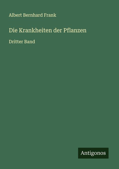 Albert Bernhard Frank: Die Krankheiten der Pflanzen, Buch