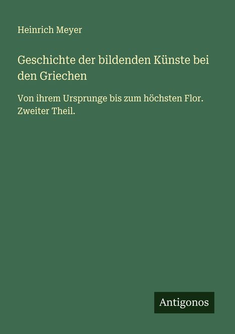 Heinrich Meyer: Geschichte der bildenden Künste bei den Griechen, Buch