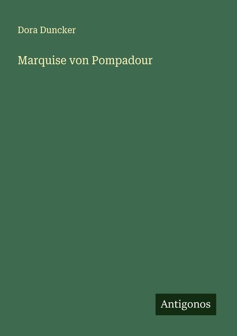 Dora Duncker: Marquise von Pompadour, Buch