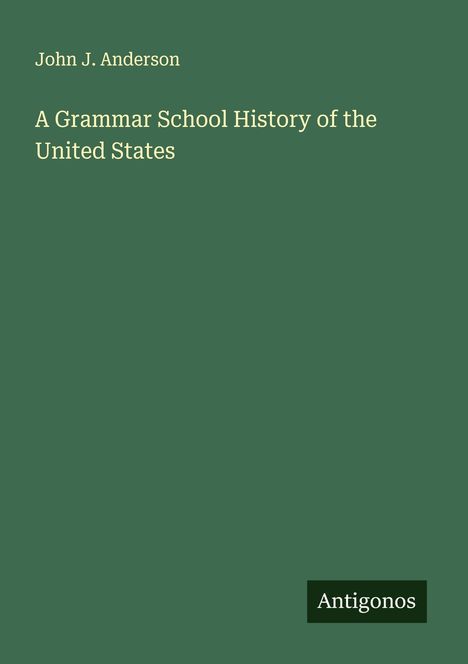 John J. Anderson: A Grammar School History of the United States, Buch