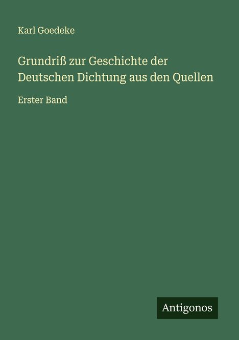 Karl Goedeke: Grundriß zur Geschichte der Deutschen Dichtung aus den Quellen, Buch