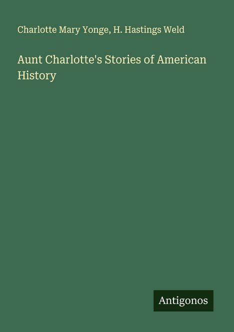 Charlotte Mary Yonge: Aunt Charlotte's Stories of American History, Buch