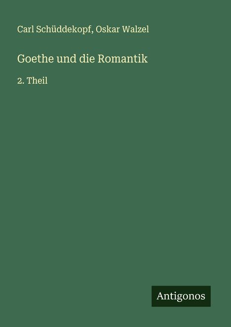 Carl Schüddekopf: Goethe und die Romantik, Buch
