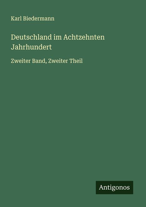 Karl Biedermann: Deutschland im Achtzehnten Jahrhundert, Buch