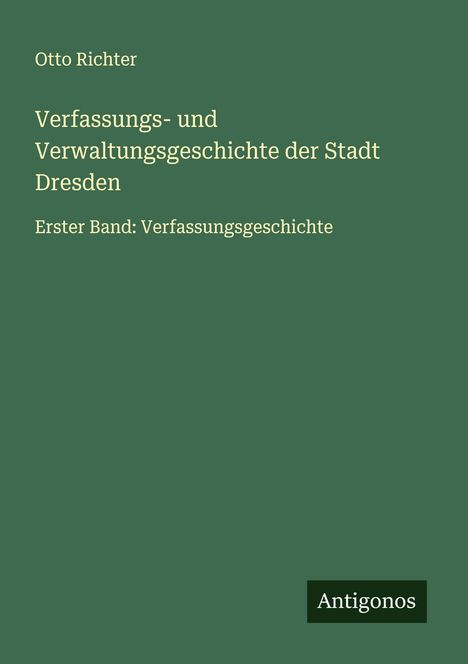 Otto Richter: Verfassungs- und Verwaltungsgeschichte der Stadt Dresden, Buch