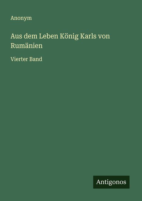 Anonym: Aus dem Leben König Karls von Rumänien, Buch