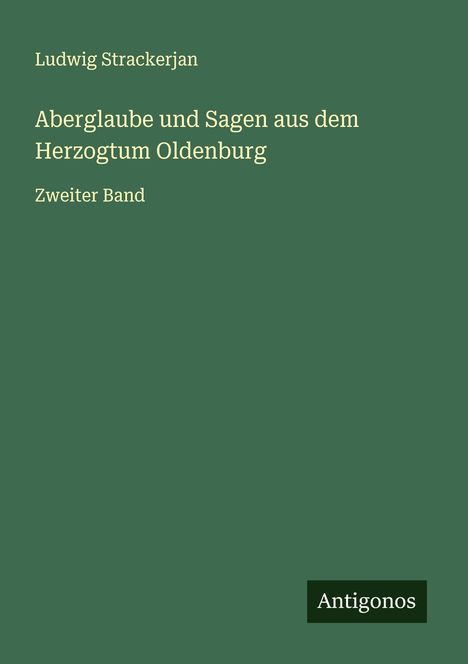 Ludwig Strackerjan: Aberglaube und Sagen aus dem Herzogtum Oldenburg, Buch