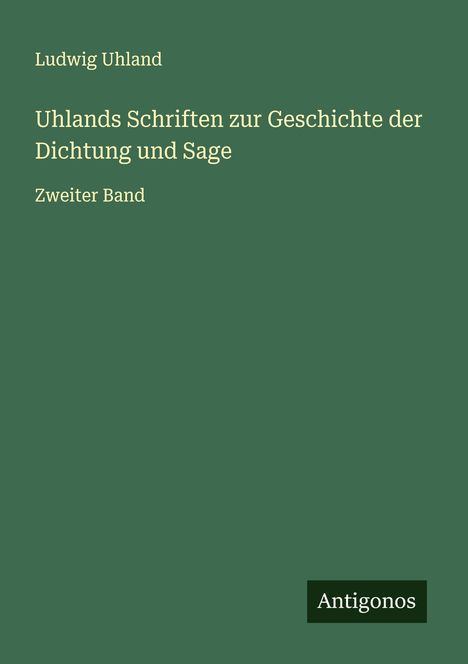 Ludwig Uhland: Uhlands Schriften zur Geschichte der Dichtung und Sage, Buch