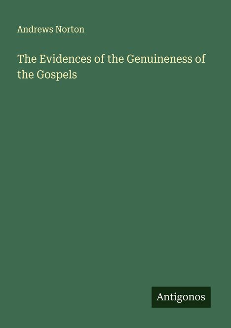 Andrews Norton: The Evidences of the Genuineness of the Gospels, Buch