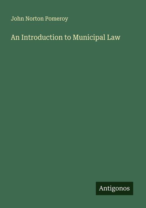 John Norton Pomeroy: An Introduction to Municipal Law, Buch
