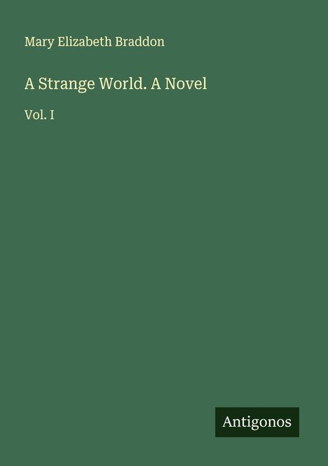 Mary Elizabeth Braddon: A Strange World. A Novel, Buch