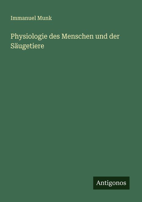 Immanuel Munk: Physiologie des Menschen und der Säugetiere, Buch