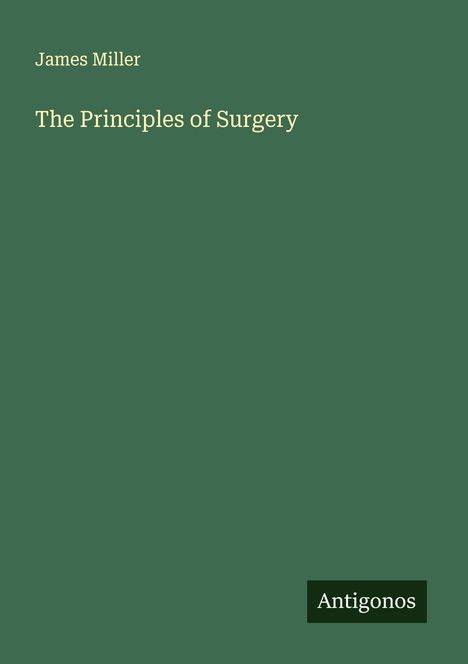 James Miller: The Principles of Surgery, Buch