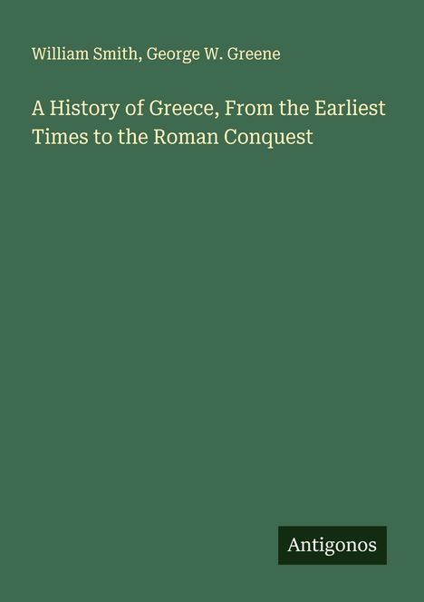 William Smith: A History of Greece, From the Earliest Times to the Roman Conquest, Buch