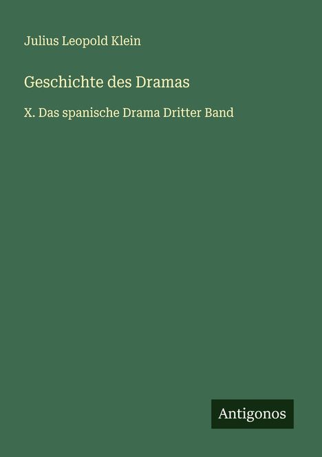 Julius Leopold Klein: Geschichte des Dramas, Buch